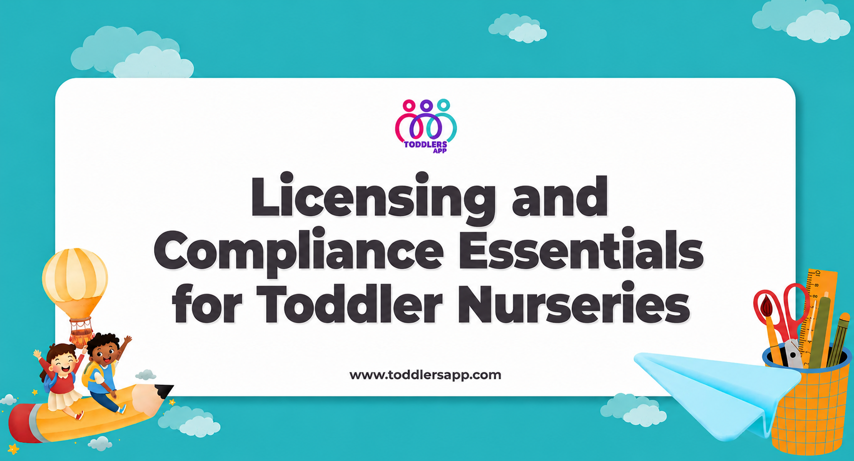 Licensing and Compliance Essentials for Toddler Nurseries